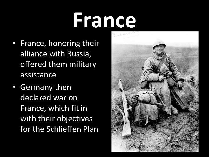 France • France, honoring their alliance with Russia, offered them military assistance • Germany