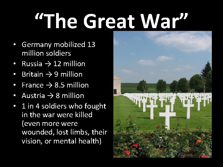 “The Great War” • Germany mobilized 13 million soldiers • Russia → 12 million