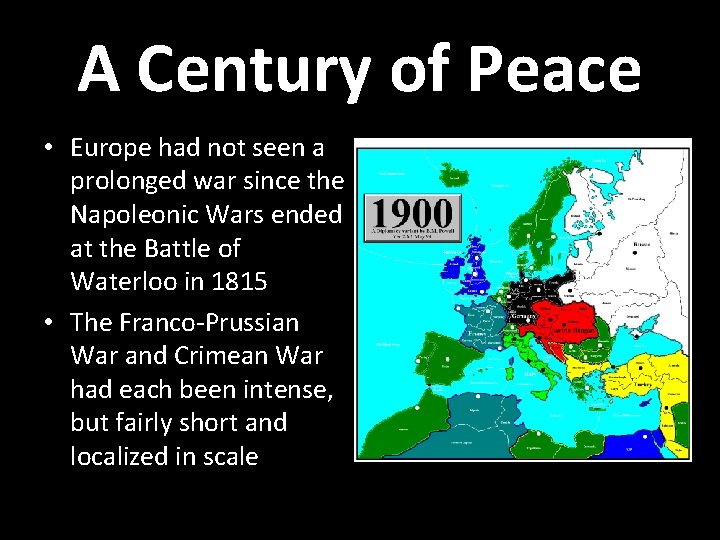 A Century of Peace • Europe had not seen a prolonged war since the