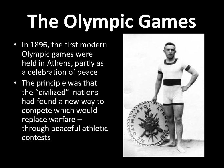 The Olympic Games • In 1896, the first modern Olympic games were held in