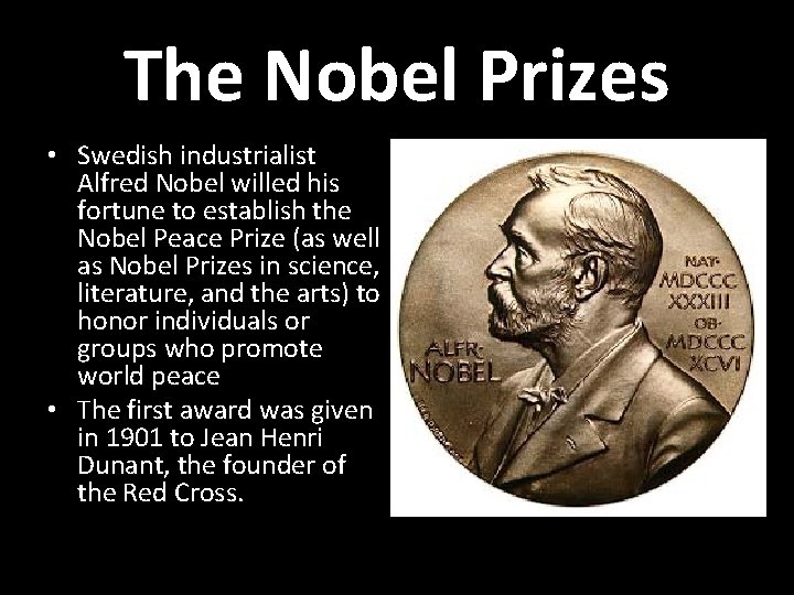 The Nobel Prizes • Swedish industrialist Alfred Nobel willed his fortune to establish the