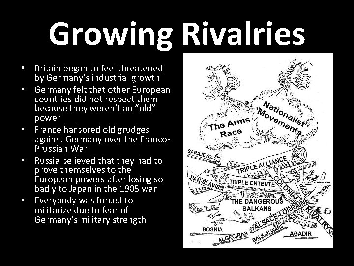 Growing Rivalries • Britain began to feel threatened by Germany’s industrial growth • Germany