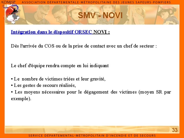 SMV - NOVI Intégration dans le dispositif ORSEC NOVI : Dès l'arrivée du COS