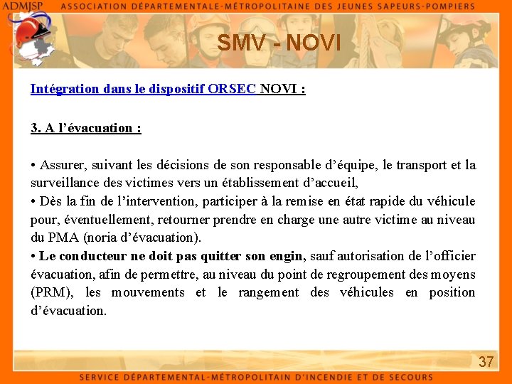SMV - NOVI Intégration dans le dispositif ORSEC NOVI : 3. A l’évacuation :