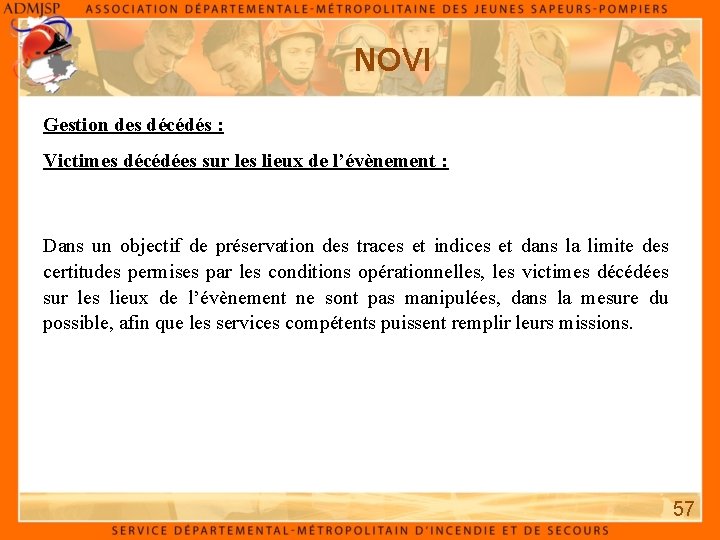 NOVI Gestion des décédés : Victimes décédées sur les lieux de l’évènement : Dans