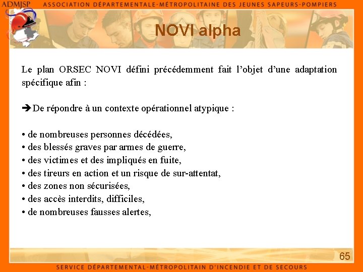 NOVI alpha Le plan ORSEC NOVI défini précédemment fait l’objet d’une adaptation spécifique afin