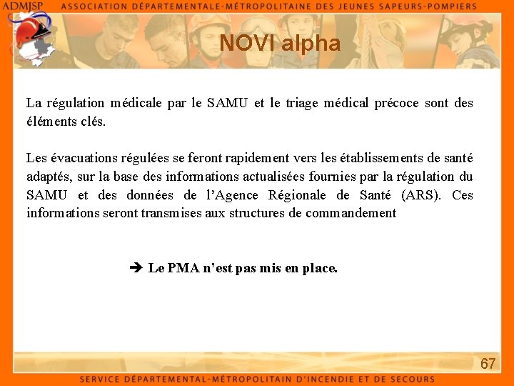NOVI alpha La régulation médicale par le SAMU et le triage médical précoce sont