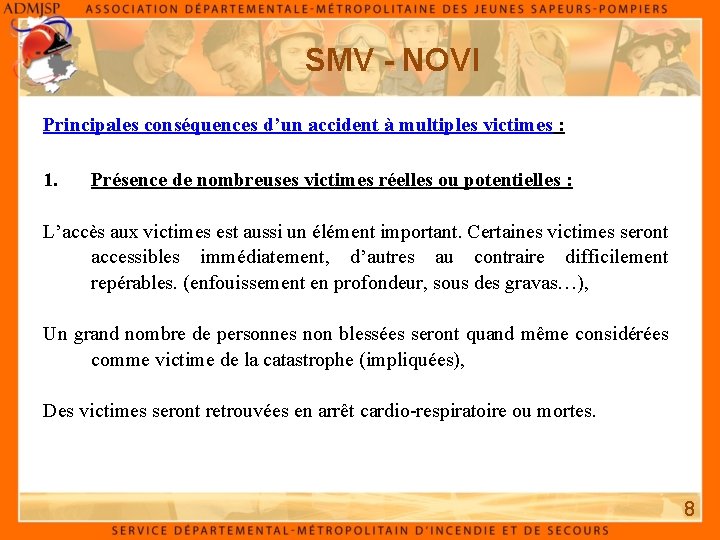 SMV - NOVI Principales conséquences d’un accident à multiples victimes : 1. Présence de