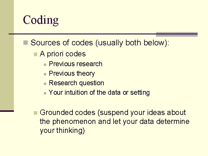 Coding n Sources of codes (usually both below): n A priori codes n n