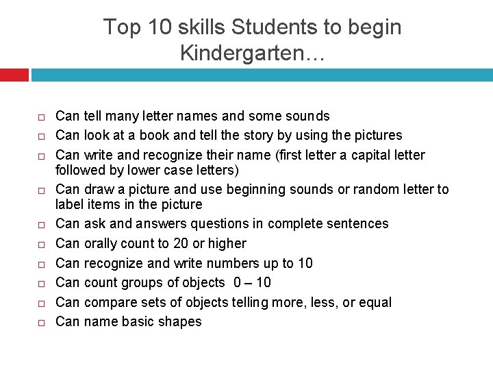 Top 10 skills Students to begin Kindergarten… Can tell many letter names and some