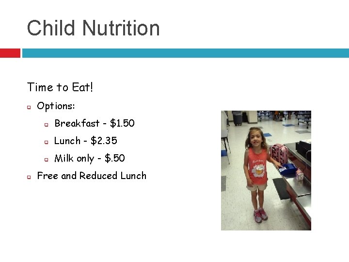 Child Nutrition Time to Eat! q q Options: q Breakfast - $1. 50 q