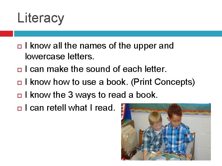 Literacy I know all the names of the upper and lowercase letters. I can