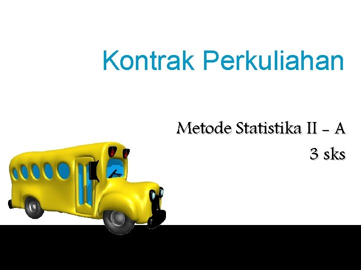 Kontrak Perkuliahan Metode Statistika II - A 3 sks 