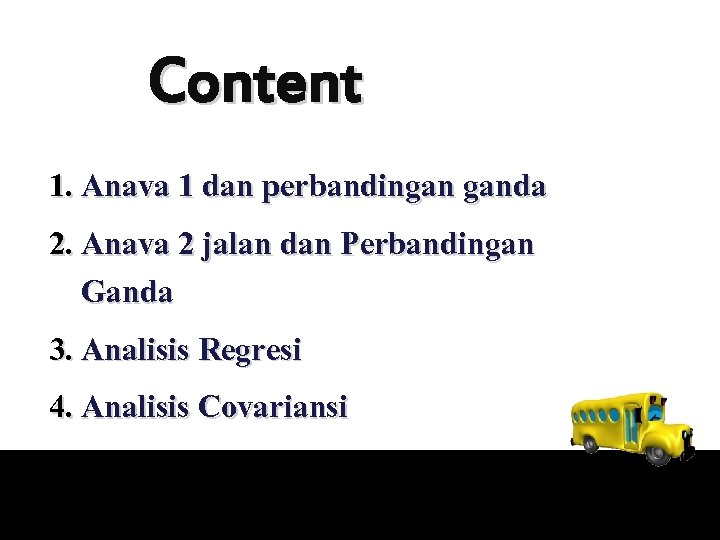 Content 1. Anava 1 dan perbandingan ganda 2. Anava 2 jalan dan Perbandingan Ganda