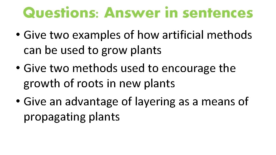 Questions: Answer in sentences • Give two examples of how artificial methods can be