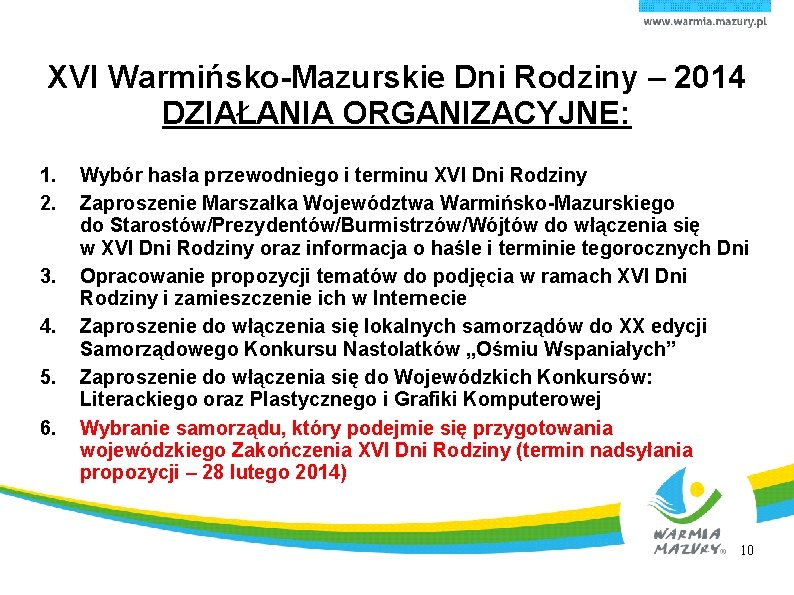 XVI Warmińsko-Mazurskie Dni Rodziny – 2014 DZIAŁANIA ORGANIZACYJNE: 1. 2. 3. 4. 5. 6.