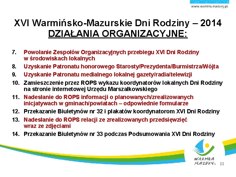 XVI Warmińsko-Mazurskie Dni Rodziny – 2014 DZIAŁANIA ORGANIZACYJNE: 7. 8. 9. 10. 11. 12.