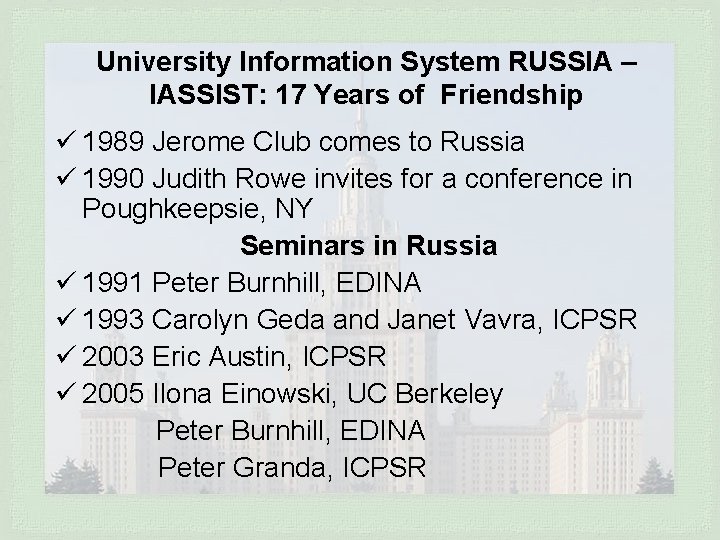 University Information System RUSSIA – IASSIST: 17 Years of Friendship ü 1989 Jerome Club