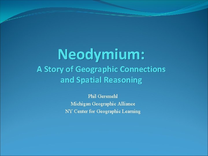 Neodymium A Story of Geographic Connections and Spatial