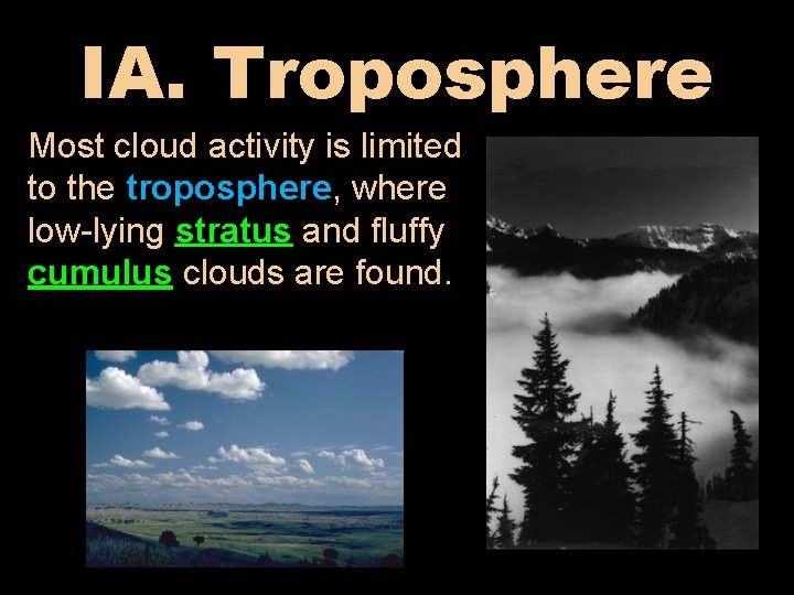 IA. Troposphere Most cloud activity is limited to the troposphere, where low-lying stratus and