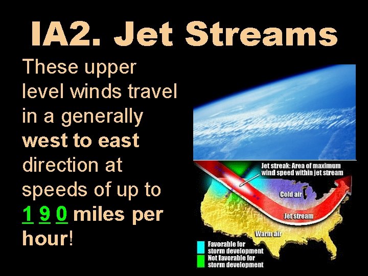 IA 2. Jet Streams These upper level winds travel in a generally west to