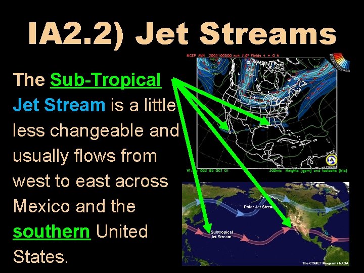 IA 2. 2) Jet Streams The Sub-Tropical Jet Stream is a little less changeable