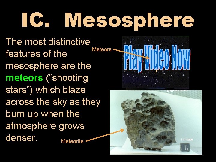 IC. Mesosphere The most distinctive Meteors features of the mesosphere are the meteors (“shooting