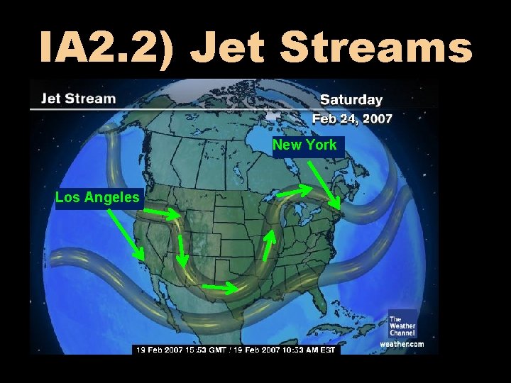 IA 2. 2) Jet Streams New York Los Angeles 