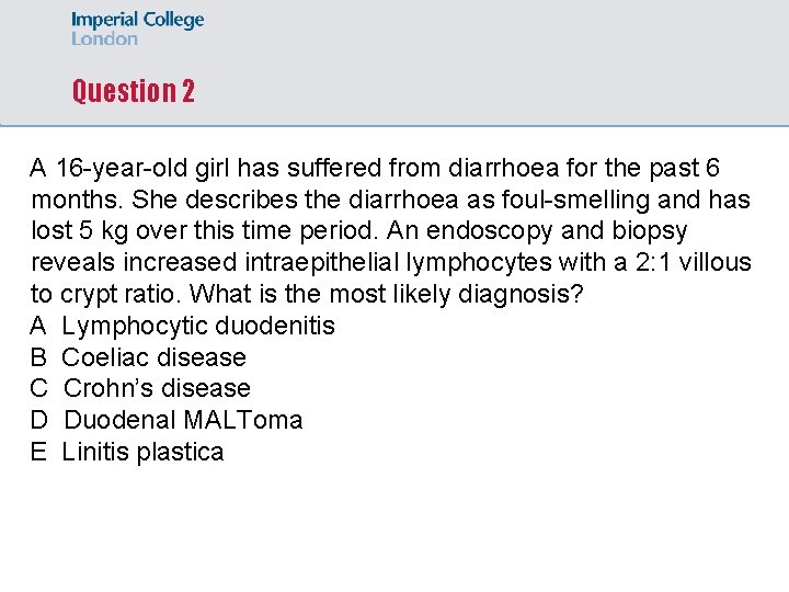 Question 2 A 16 -year-old girl has suffered from diarrhoea for the past 6