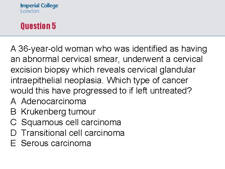 Question 5 A 36 -year-old woman who was identified as having an abnormal cervical