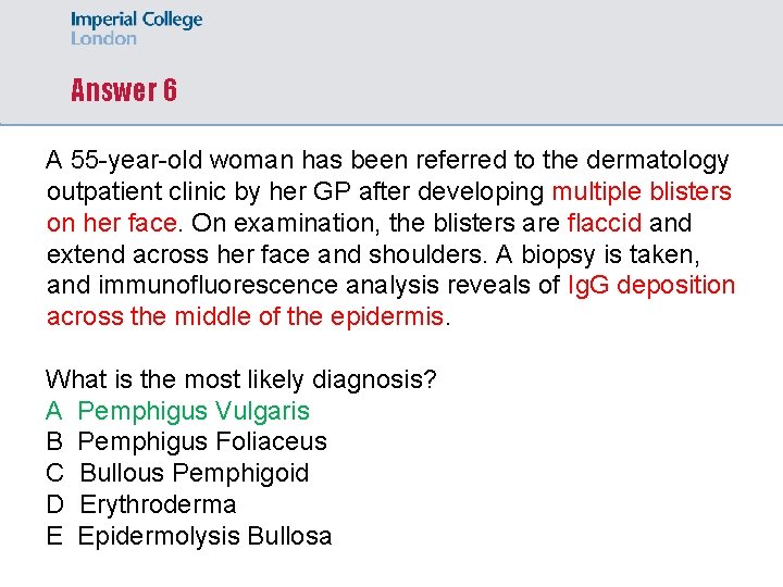 Answer 6 A 55 -year-old woman has been referred to the dermatology outpatient clinic