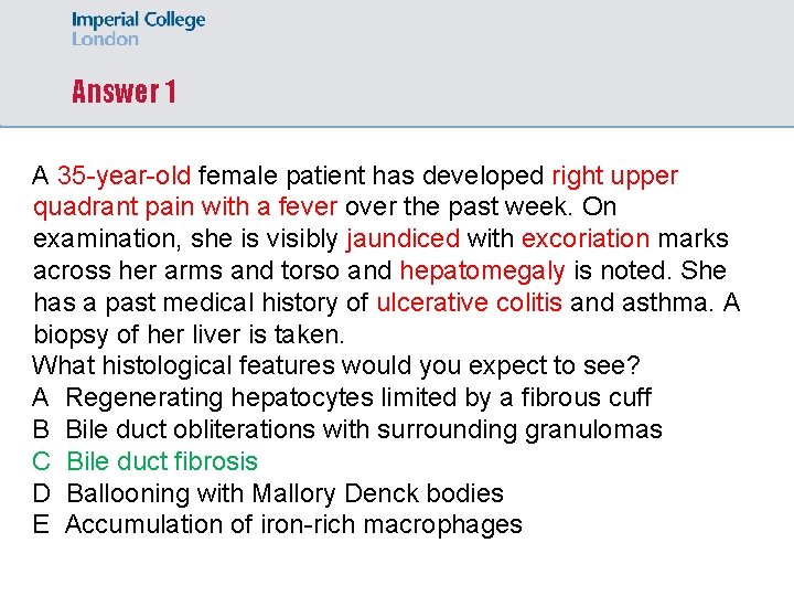 Answer 1 A 35 -year-old female patient has developed right upper quadrant pain with
