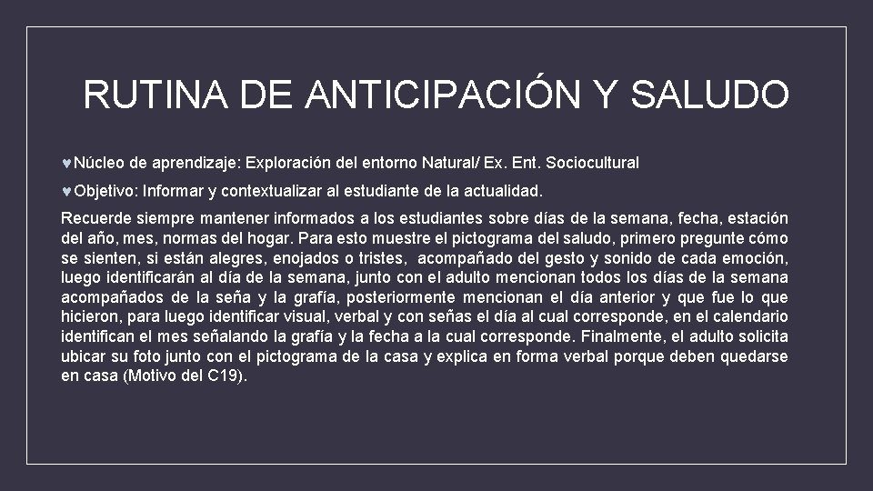 RUTINA DE ANTICIPACIÓN Y SALUDO Núcleo de aprendizaje: Exploración del entorno Natural/ Ex. Ent.