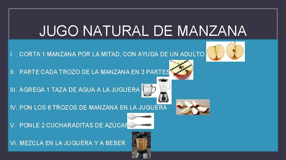 JUGO NATURAL DE MANZANA I. CORTA 1 MANZANA POR LA MITAD, CON AYUDA DE