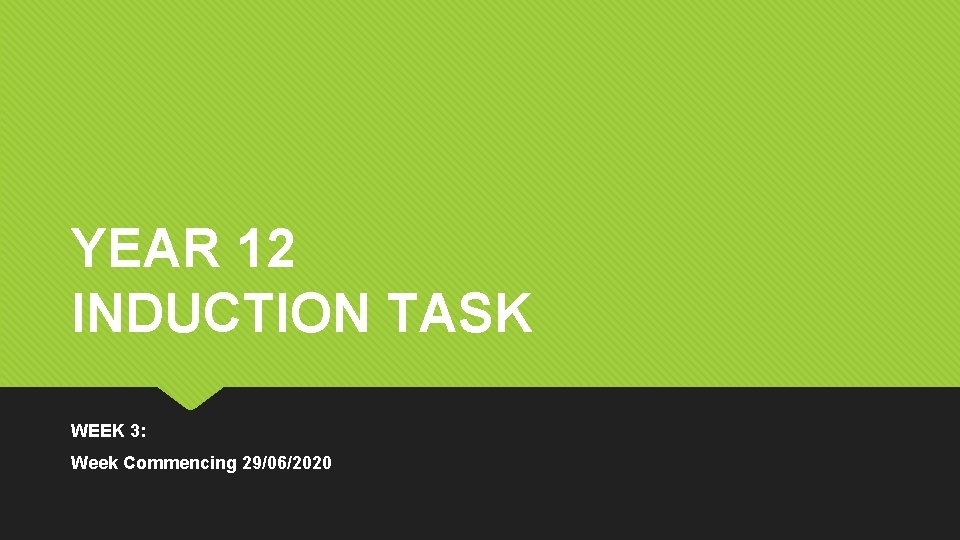 YEAR 12 INDUCTION TASK WEEK 3: Week Commencing 29/06/2020 