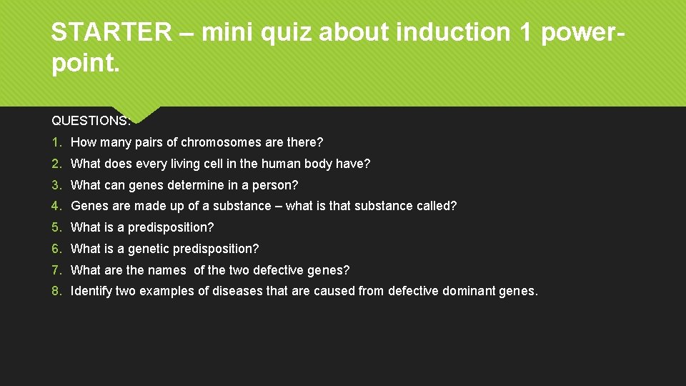 STARTER – mini quiz about induction 1 powerpoint. QUESTIONS: 1. How many pairs of