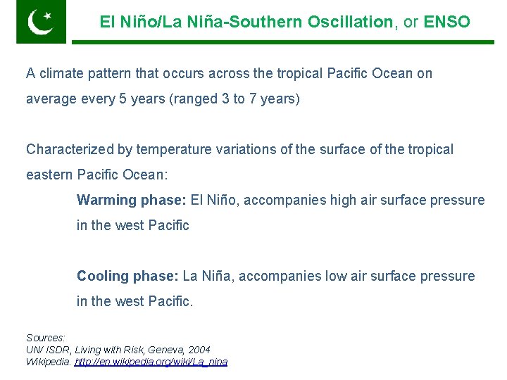El Niño/La Niña-Southern Oscillation, or ENSO Pakistan A climate pattern that occurs across the