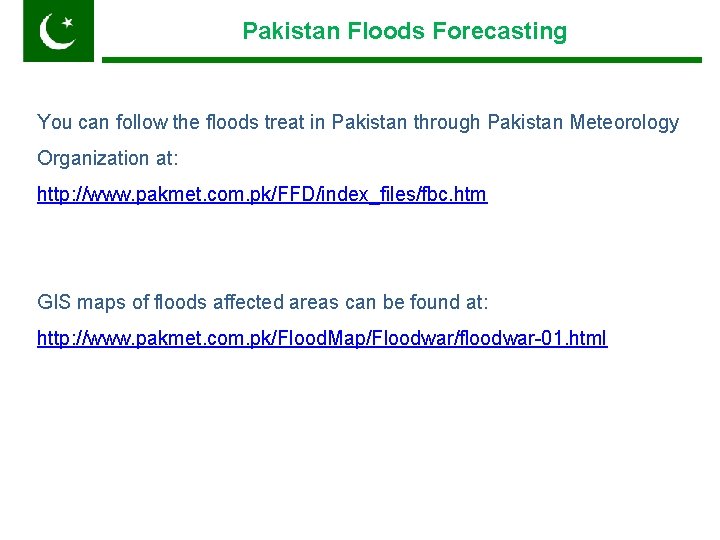 Pakistan Floods Forecasting Pakistan You can follow the floods treat in Pakistan through Pakistan