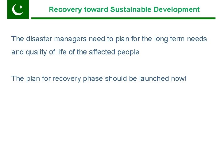 Recovery toward Sustainable Development Pakistan The disaster managers need to plan for the long