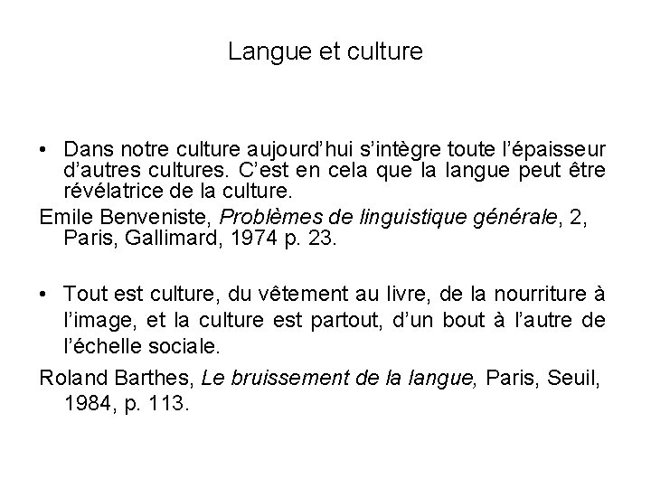 Langue et culture • Dans notre culture aujourd’hui s’intègre toute l’épaisseur d’autres cultures. C’est