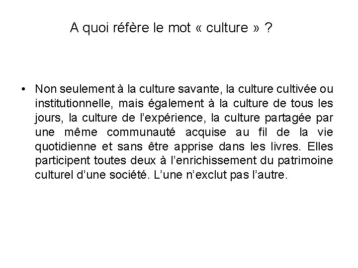 A quoi réfère le mot « culture » ? • Non seulement à la