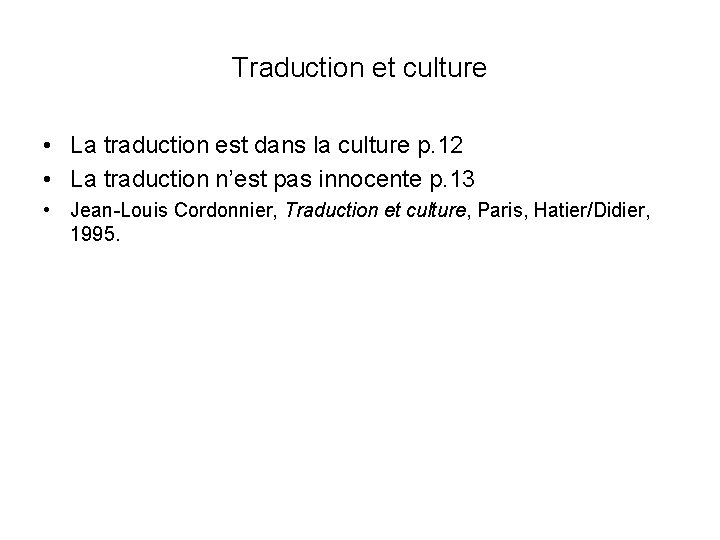 Traduction et culture • La traduction est dans la culture p. 12 • La