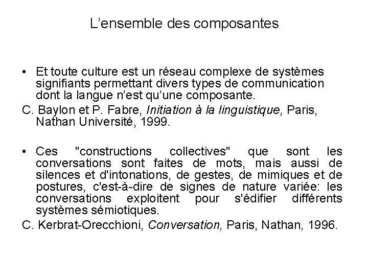 L’ensemble des composantes • Et toute culture est un réseau complexe de systèmes signifiants