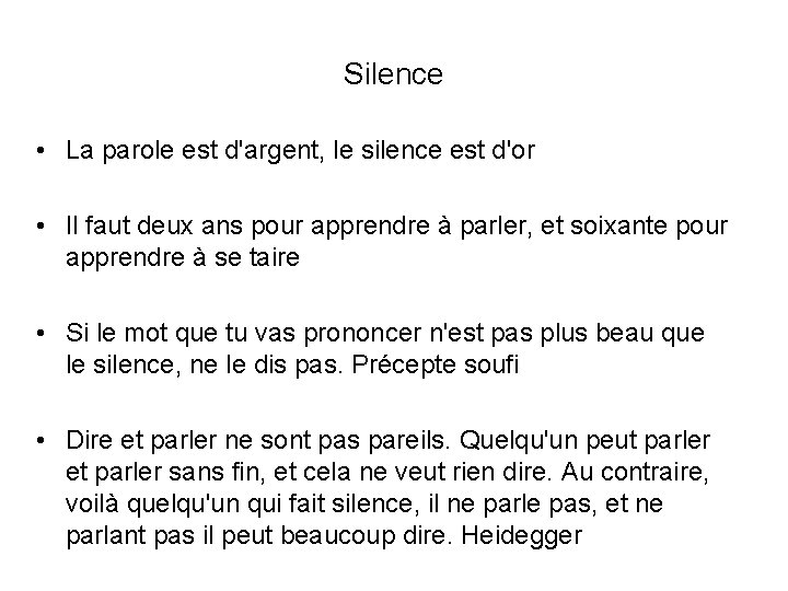 Silence • La parole est d'argent, le silence est d'or • Il faut deux