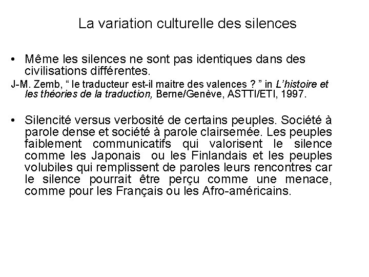 La variation culturelle des silences • Même les silences ne sont pas identiques dans