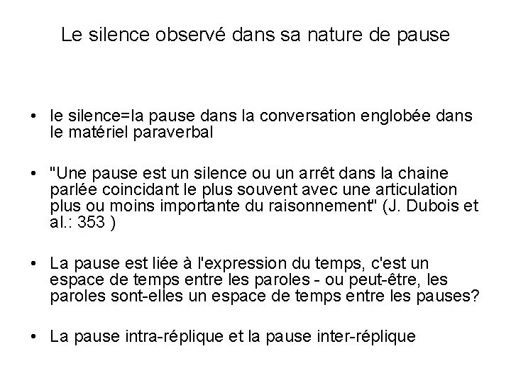 Le silence observé dans sa nature de pause • le silence=la pause dans la