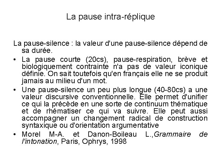 La pause intra-réplique La pause-silence : la valeur d'une pause-silence dépend de sa durée.