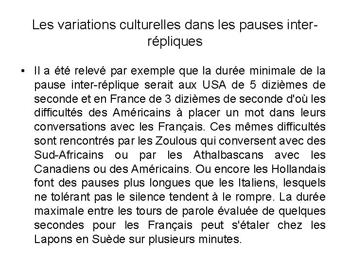 Les variations culturelles dans les pauses interrépliques • Il a été relevé par exemple