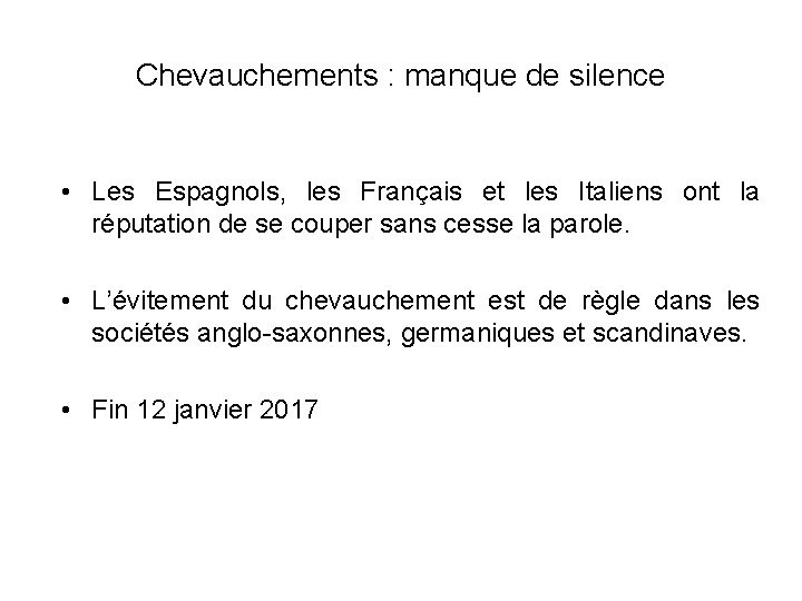 Chevauchements : manque de silence • Les Espagnols, les Français et les Italiens ont