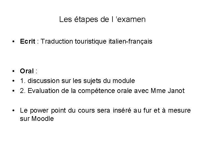 Les étapes de l ‘examen • Ecrit : Traduction touristique italien-français • Oral :